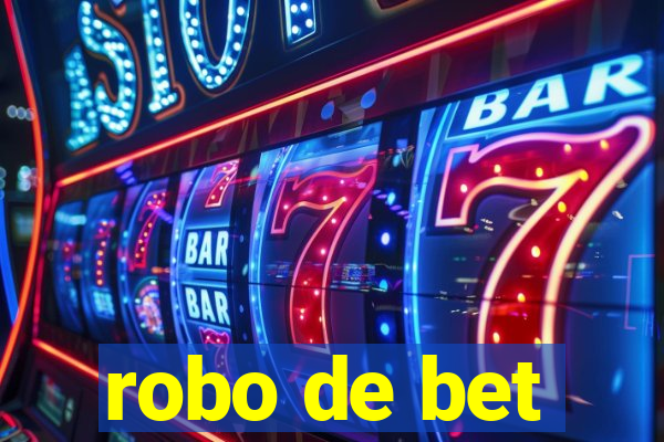 robo de bet